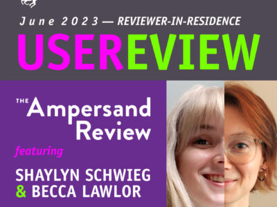 June 2023 Reviewers-in-Residence: The Ampersand Review’s Shaylyn Schwieg and Becca Lawlor